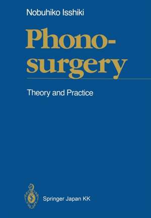 Phonosurgery: Theory and Practice de Nobuhiko Isshiki