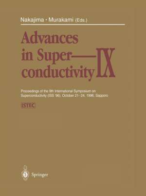 Advances in Superconductivity IX: Proceedings of the 9th International Symposium on Superconductivity (ISS ’96), October 21–24, 1996, Sapporo Volume 2 de Sadao Nakajima