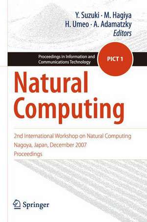 Natural Computing: 2nd International Workshop on Natural Computing Nagoya, Japan, December 2007, Proceedings de Yasuhiro Suzuki