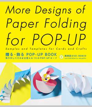 More Designs of Paper Folding for Pop-Up: Samples and Templates for Cards and Crafts de Miyuki Yoshida