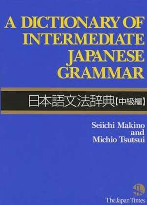 A Dictionary of Intermediate Japanese Grammar de Seiichi Makino