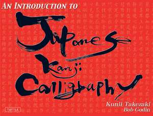 An Introduction to Japanese Kanji Calligraphy de Kunii Takezaki