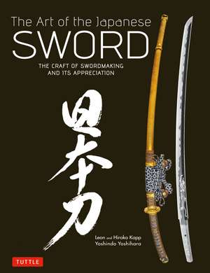 The Art of the Japanese Sword: The Craft of Swordmaking and its Appreciation de Yoshindo Yoshihara