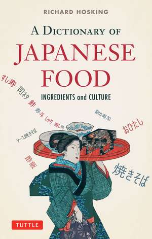 A Dictionary of Japanese Food: Ingredients and Culture de Richard Hosking