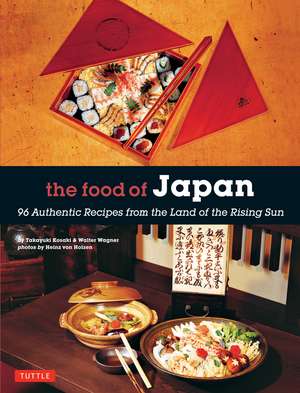 The Food of Japan: 96 Authentic Recipes from the Land of the Rising Sun de Takayuki Kosaki