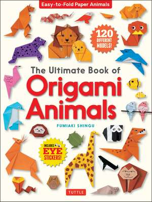 The Ultimate Book of Origami Animals: Easy-to-Fold Paper Animals; Instructions for 120 Models! (Includes Eye Stickers) de Fumiaki Shingu