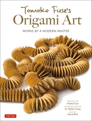 Tomoko Fuse's Origami Art: Works by a Modern Master de Tomoko Fuse