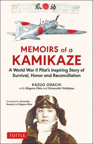 Memoirs of a Kamikaze: A World War II Pilot's Inspiring Story of Survival, Honor and Reconciliation de Kazuo Odachi