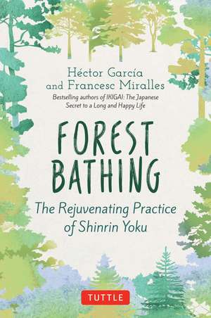 Forest Bathing: The Rejuvenating Practice of Shinrin Yoku de Hector Garcia