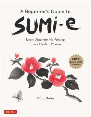 A Beginner's Guide to Sumi-e: Learn Japanese Ink Painting from a Modern Master (Online Video Tutorials) de Shozo Koike