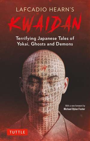 Lafcadio Hearn's Kwaidan: Terrifying Japanese Tales of Yokai, Ghosts, and Demons de Lafcadio Hearn