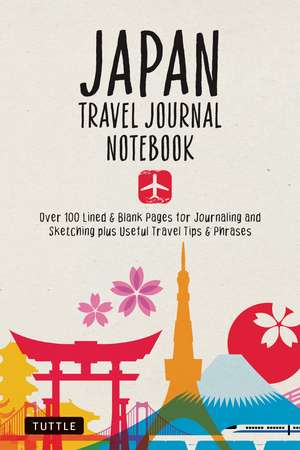 Japan Travel Journal Notebook: 16 Pages of Travel Tips & Useful Phrases followed by 106 Blank & Lined Pages for Journaling & Sketching de Tuttle Studio