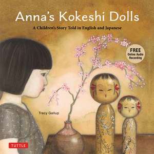 Anna's Kokeshi Dolls: A Children's Story Told in English and Japanese (With Free Audio Recording) de Tracy Gallup