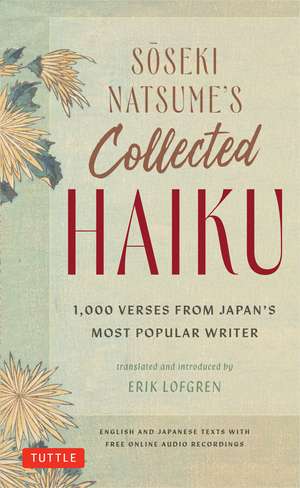 Soseki Natsume's Collected Haiku: 1,000 Verses from Japan's Most Popular Writer (Bilingual English & Japanese Texts with Free Online Audio Readings of each Poem) de Soseki Natsume