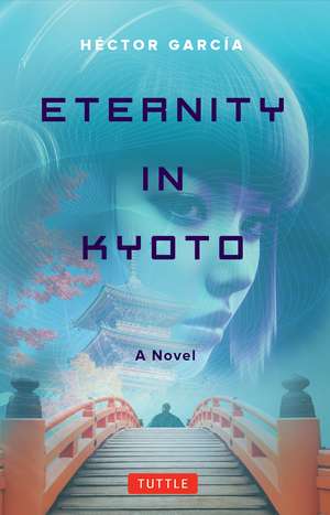 Eternity in Kyoto: A Novel de Hector Garcia