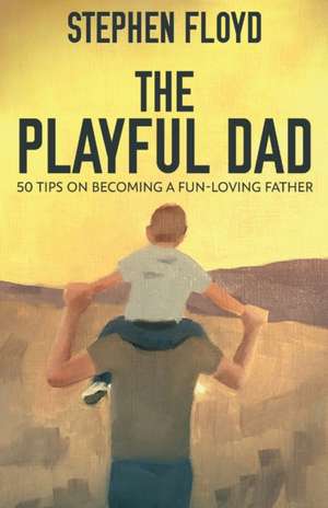 The Playful Dad de Stephen Floyd