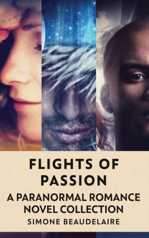 Flights Of Passion de Simone Beaudelaire