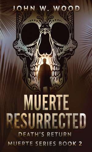 Muerte Resurrected de John W. Wood