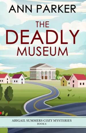 The Deadly Museum de Ann Parker