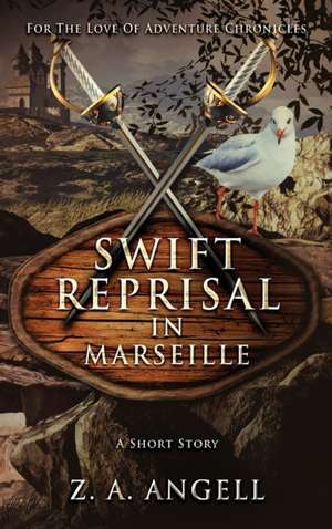 Swift Reprisal In Marseille de Z. A. Angell