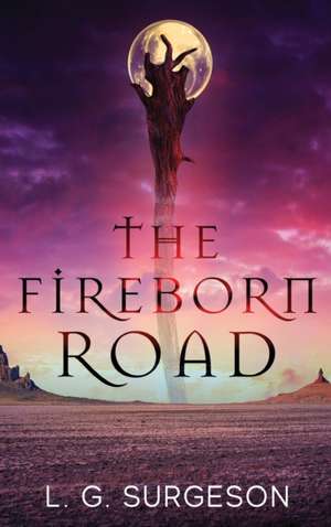 The Fireborn Road de L. G. Surgeson