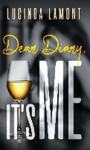Dear Diary, It's Me de Lucinda Lamont