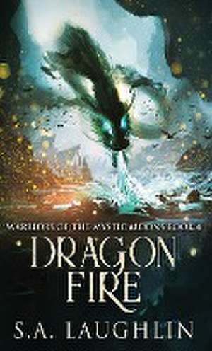 Dragon Fire de S. A. Laughlin