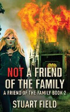 Not A Friend Of The Family de Stuart Field