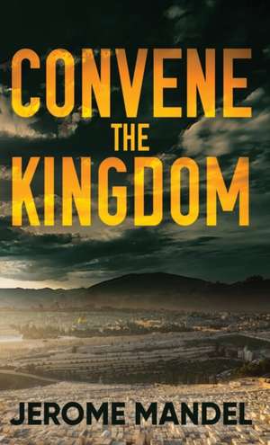Convene The Kingdom de Jerome Mandel