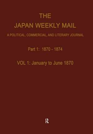 The Japan Weekly Mail: A Political, Commercial, and Literary Journal, 1870-1917 de In association with the Yokohama Archives.