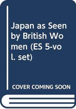 Japan as Seen by British Women (ES 5-vol. set) de Yoko Namikawa