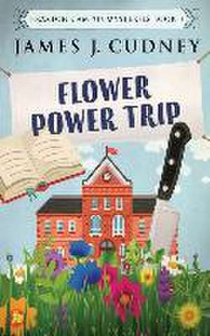 Flower Power Trip de James J. Cudney