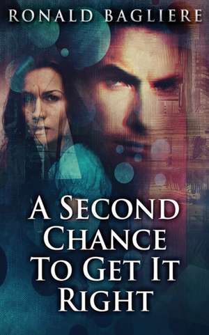 A Second Chance To Get It Right de Ronald Bagliere