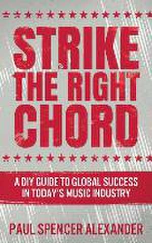 Strike The Right Chord de Paul Spencer Alexander