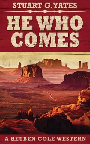 He Who Comes de Stuart G Yates