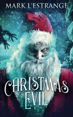 Christmas Evil de Mark L'Estrange