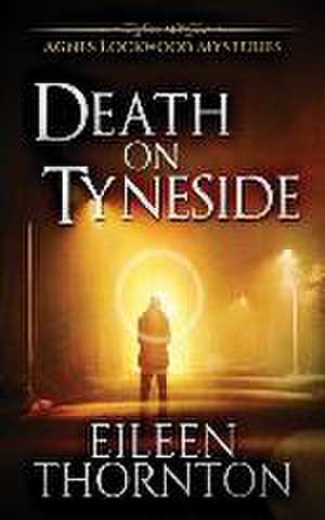 Death On Tyneside de Eileen Thornton