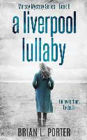 A Liverpool Lullaby de Brian L. Porter