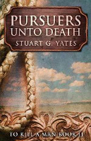 Pursuers Unto Death de Stuart G. Yates