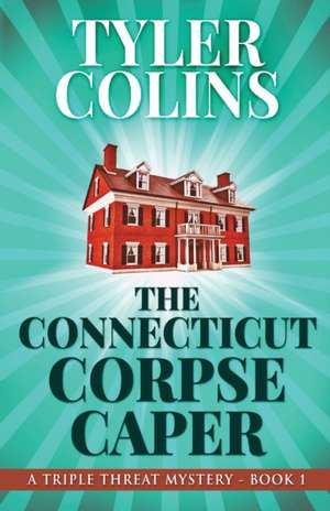 The Connecticut Corpse Caper de Tyler Colins