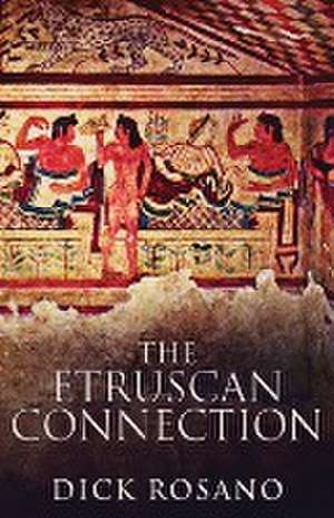 The Etruscan Connection de Dick Rosano