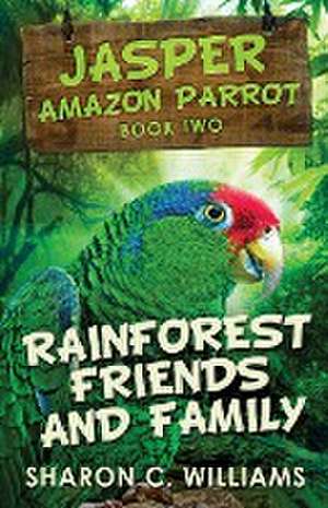 Rainforest Friends and Family de Sharon C. Williams