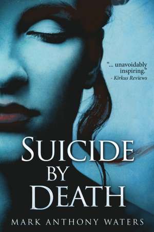 Suicide By Death de Mark Anthony Waters