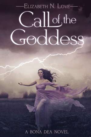 Call Of The Goddess de Elizabeth N. Love