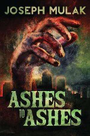 Ashes to Ashes de Joseph Mulak