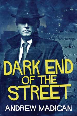 Dark End Of The Street de Andrew Madigan