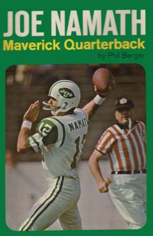 Joe Namath Maverick Quarterback de Phil Berger