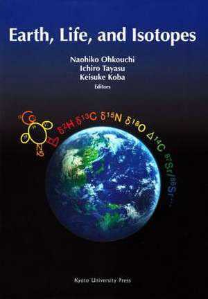 Earth, Life, and Isotopes de Naohiko Ohkouchi