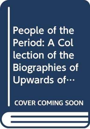 People of the Period: A Collection of the Biographies of Upwards of Six Thousand Living Celebrities de A.T. Camden Pratt