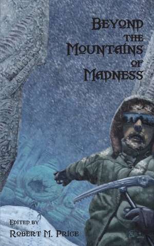 Beyond the Mountains of Madness de Robert M. Price